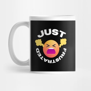 Just Frustrated T-Shirt Mug